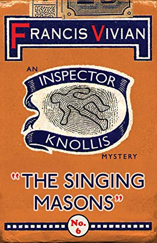 The Singing Masons: An Inspector Knollis Mystery (The Inspector Knollis Mysteries, Band 6) von Dean Street Press